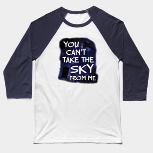 You Can't Take Firefly/Doctor Who From Me Baseball T-Shirt